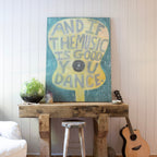And If The Music Is Good Art Print - Gallery Wrap