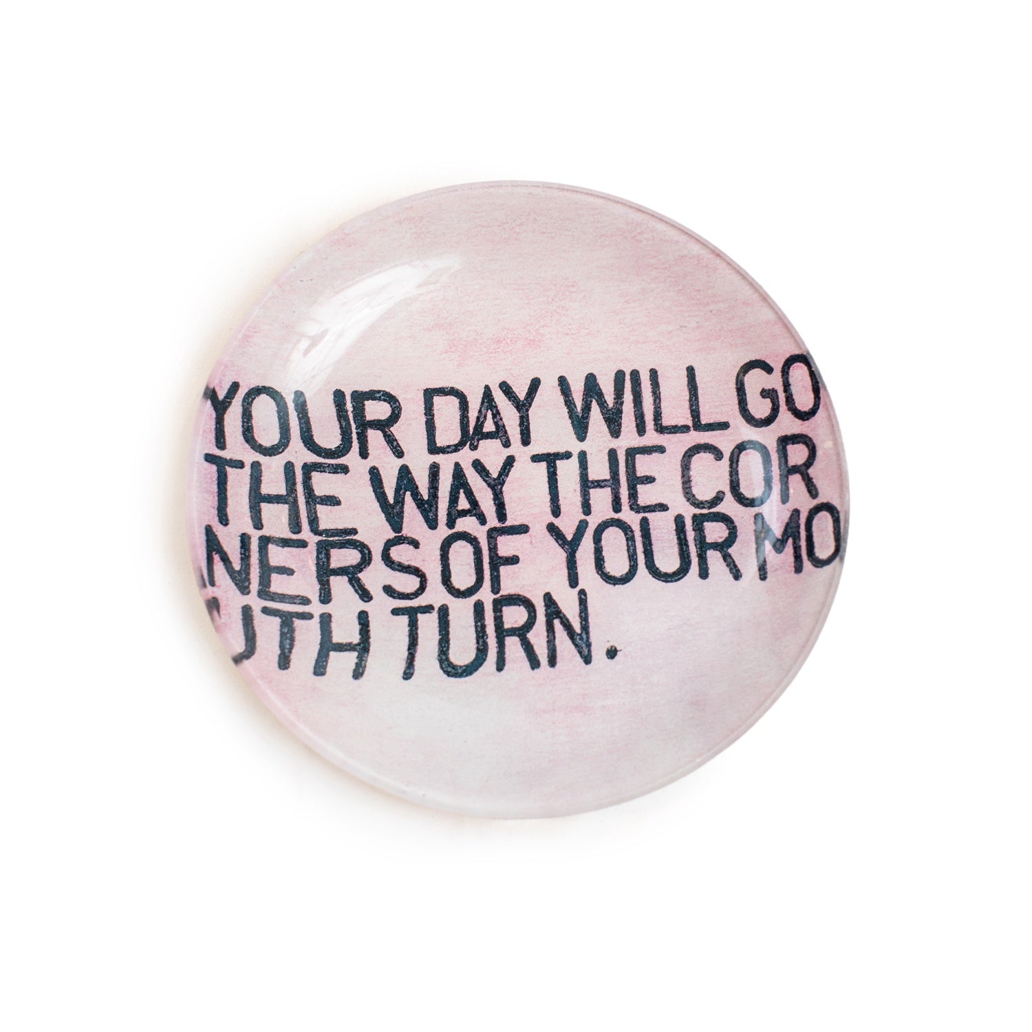 ***Your Day Will Go Small Round Decoupage Plate - 6"