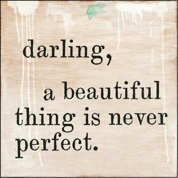 A Beautiful Thing is Never Perfect Art Print