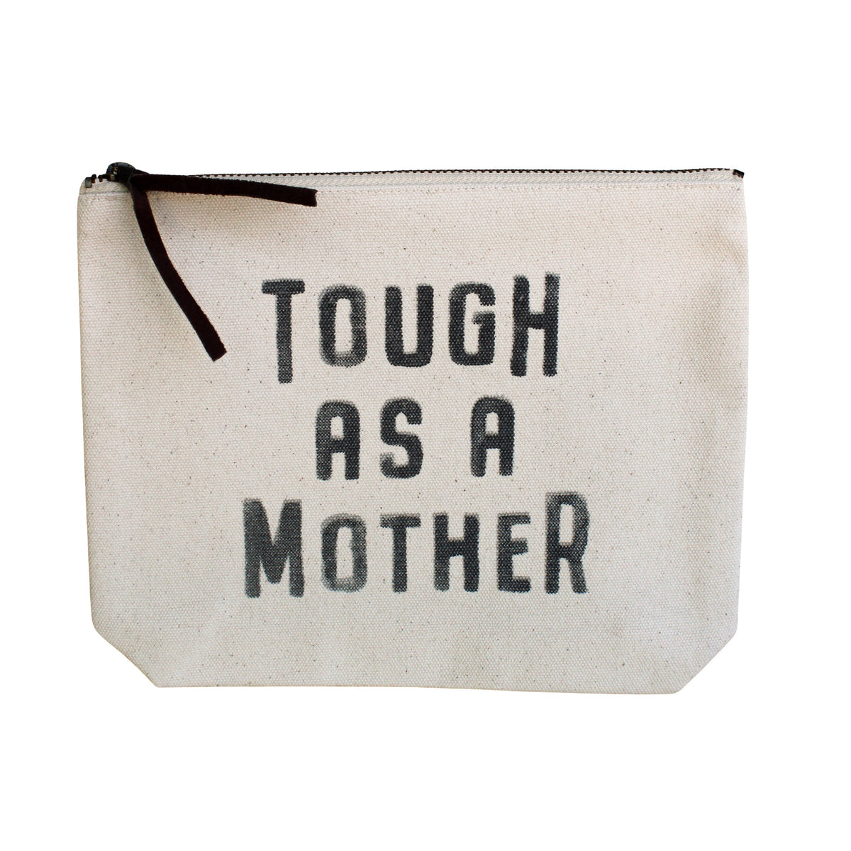 Tough As A Mother Canvas Zip Bag - Cream
