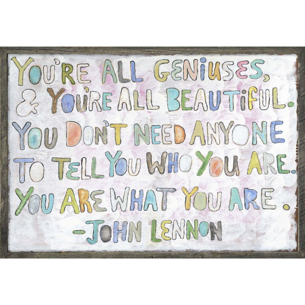 You're All Geniuses Art Print - Grey Wood