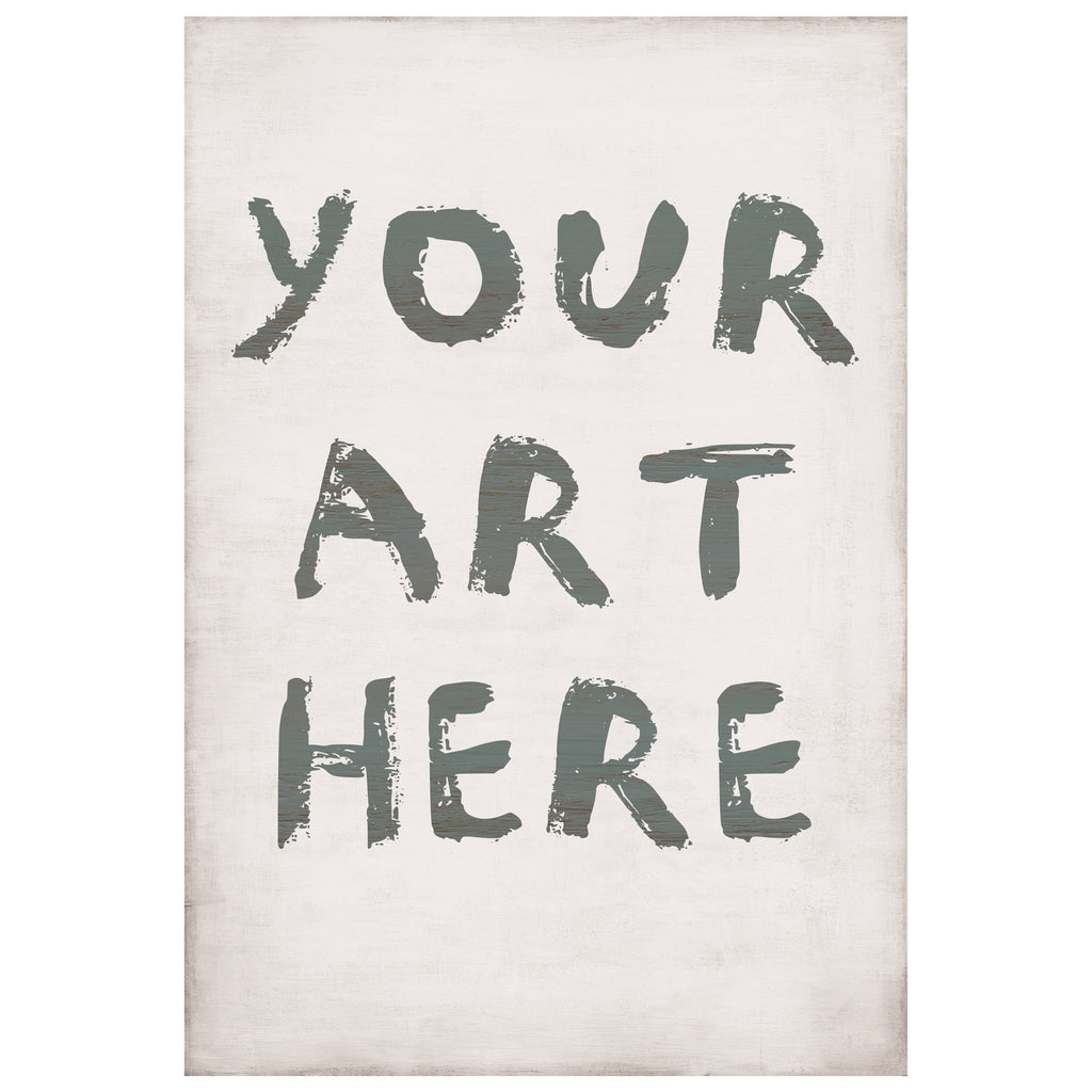 Your Art Here - Custom