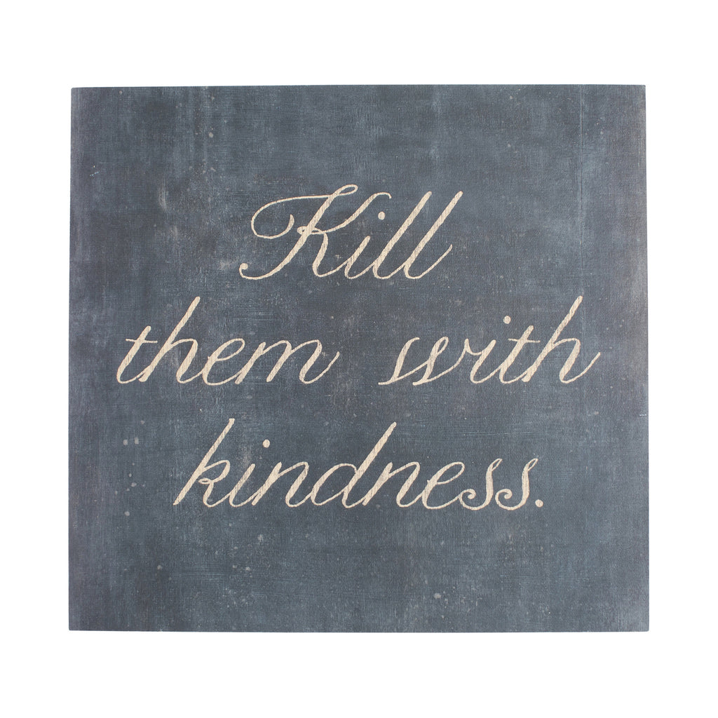 Kill Them With Kindness Art Poster
