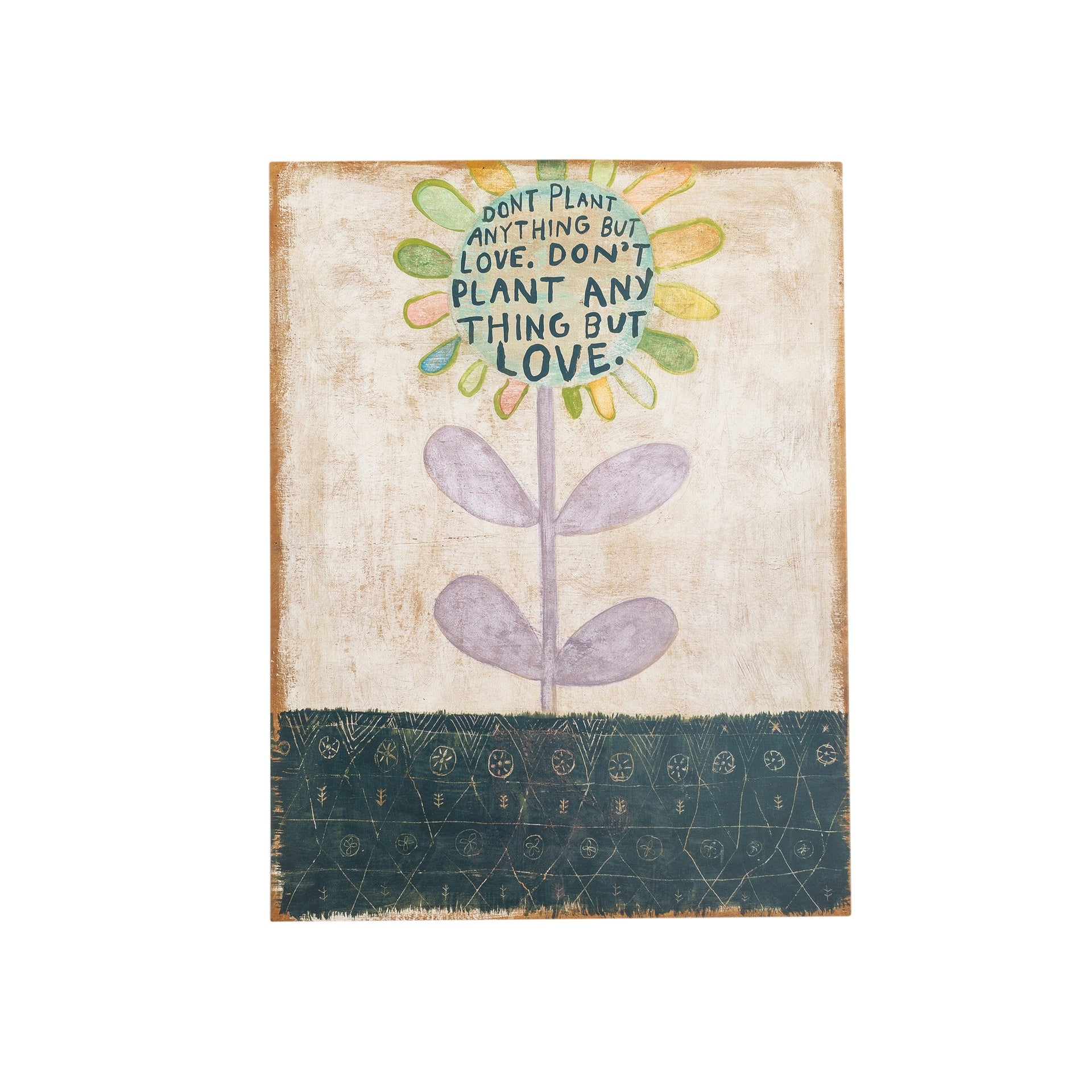 Don't Plant Anything But Love Art Poster