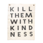 ***Kill Them With Kindness Hand Painted Wall Hanging
