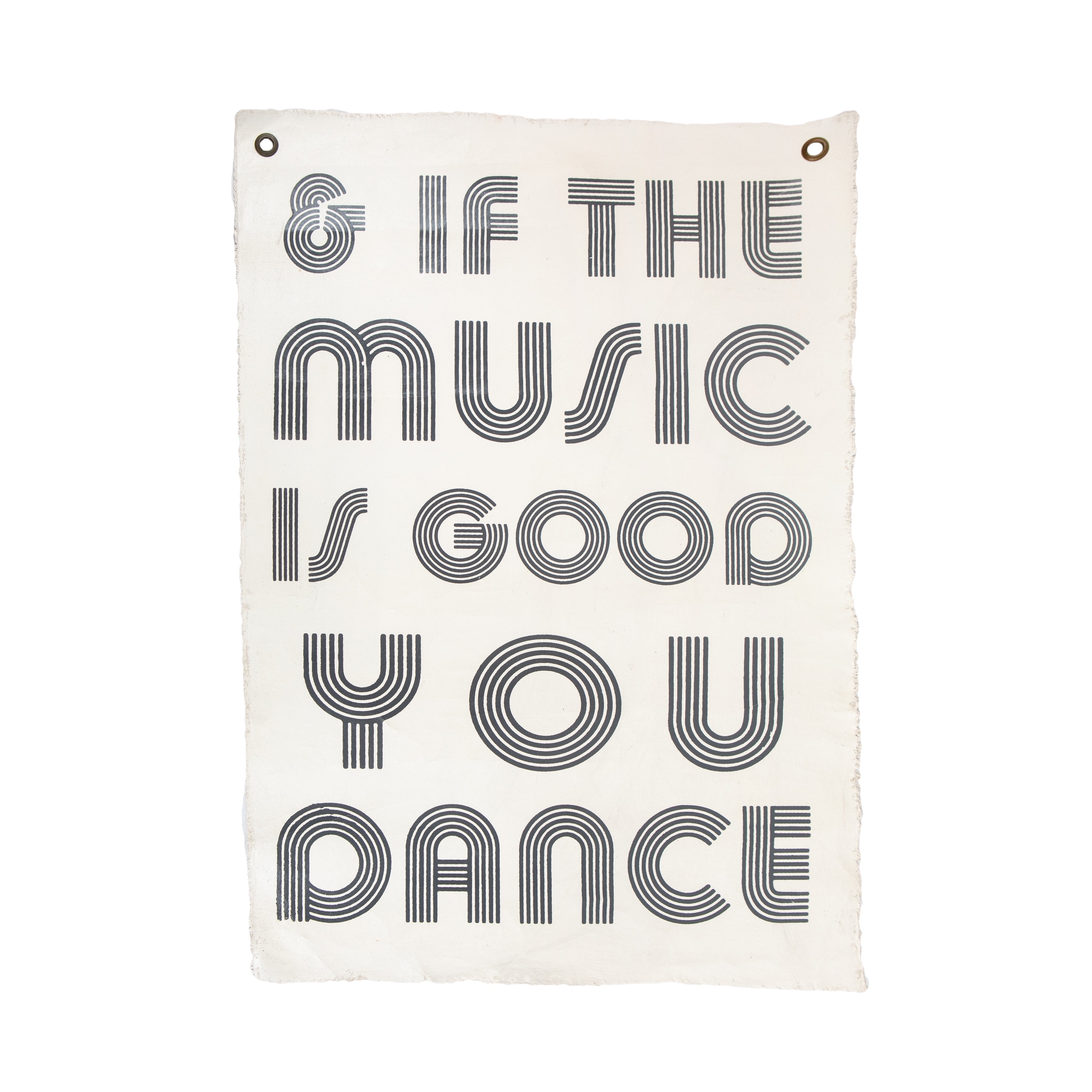 And If The Music Is Good You Dance Hand Painted Wall Hanging - 25"x37"