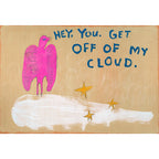 Get Off My Cloud Art Print