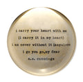 I Carry Your Heart Paperweight - Revised