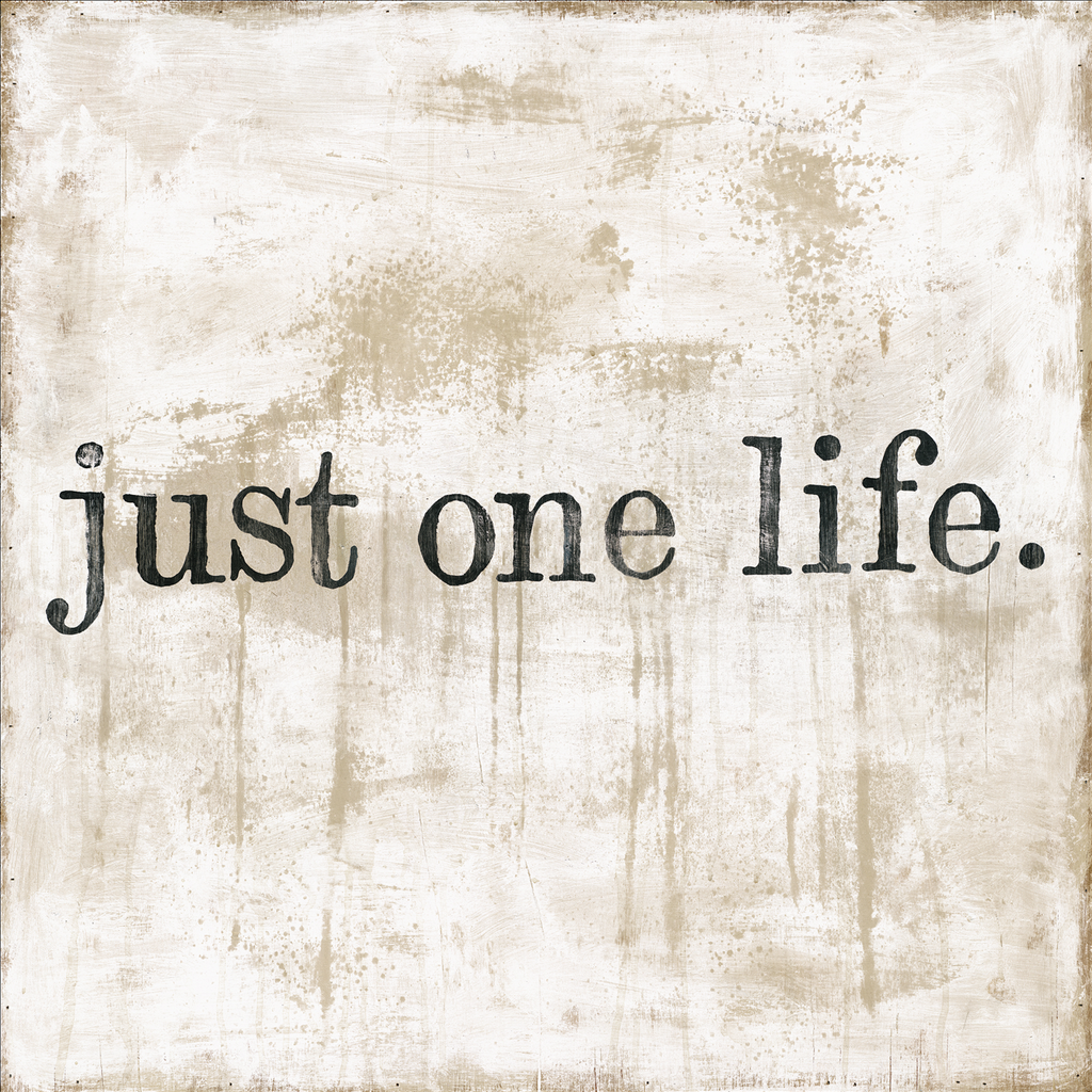 Just One Life Art Print
