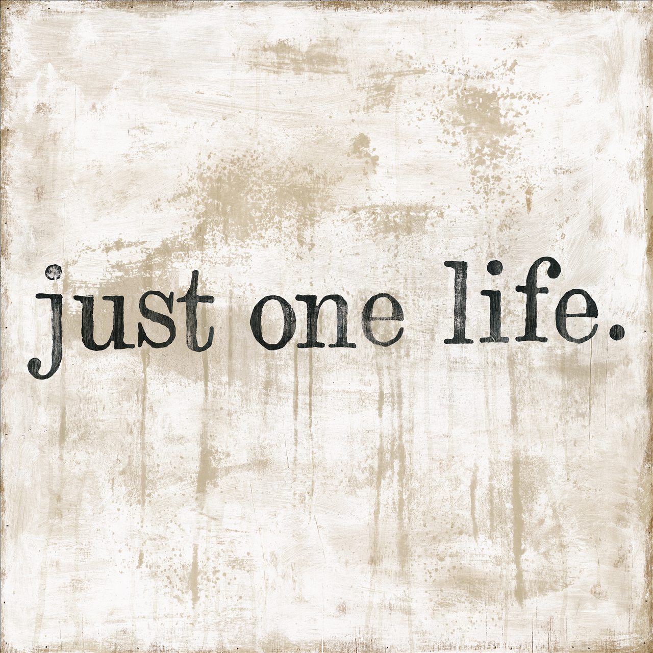Just One Life - Art Print