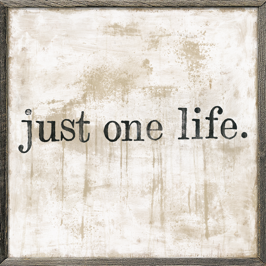 Just One Life Art Print