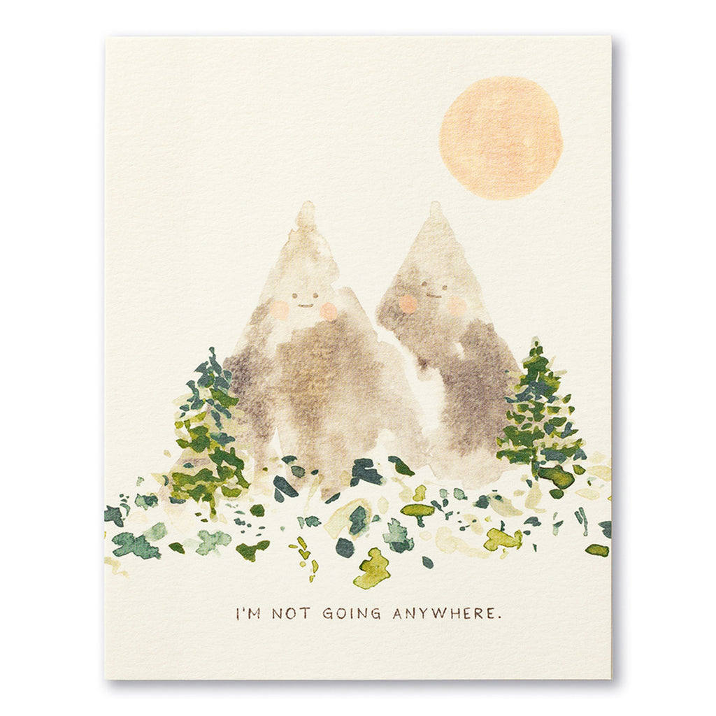 I'm Not Going Anywhere Encouragement Card