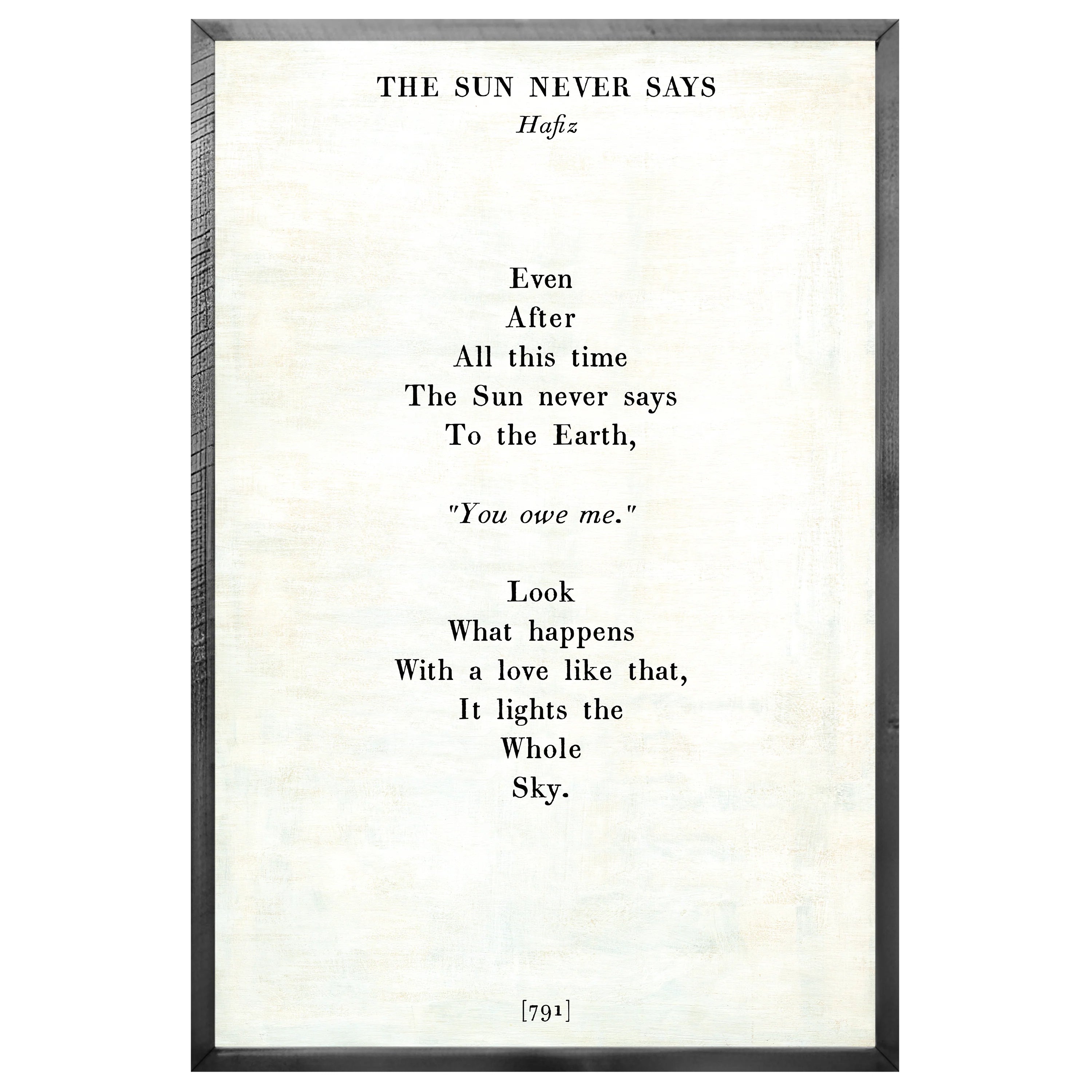 The Sun Never Says Art Print - Grey Wood