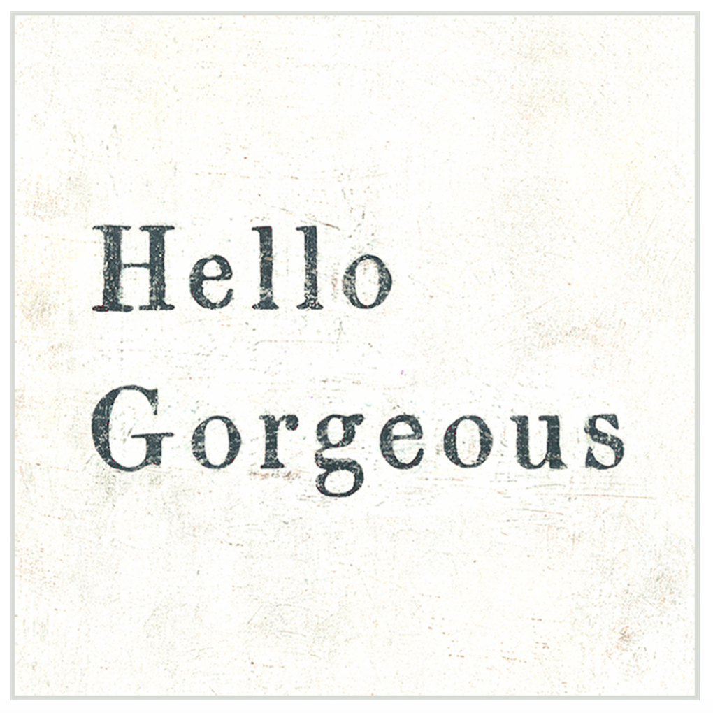 Art Print - Hello Gorgeous