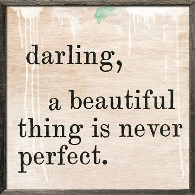 A Beautiful Thing is Never Perfect Art Print