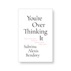 You're Overthinking It