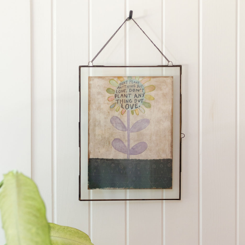 Don't Plant Anything But Love Art Poster
