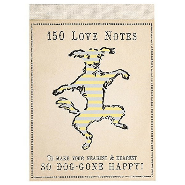 150 Love Notes To Make Your Nearest & Dearest So Dog-Gone Happy