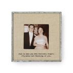 "Just In Case You Ever Foolishly Forget" Zinc Linen Frame 3.5"x3.5"