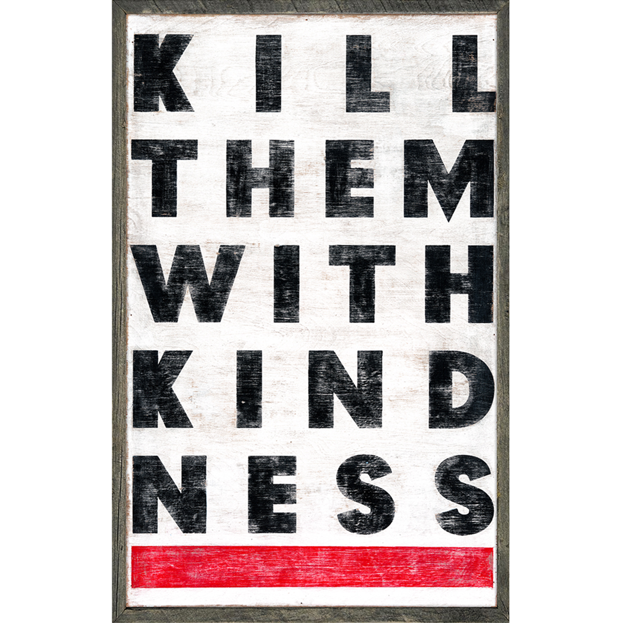 Kill Them With Kindness Art Print
